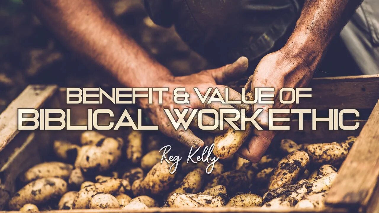 Reg Kelly - Benefit & Value of Biblical Work Ethic