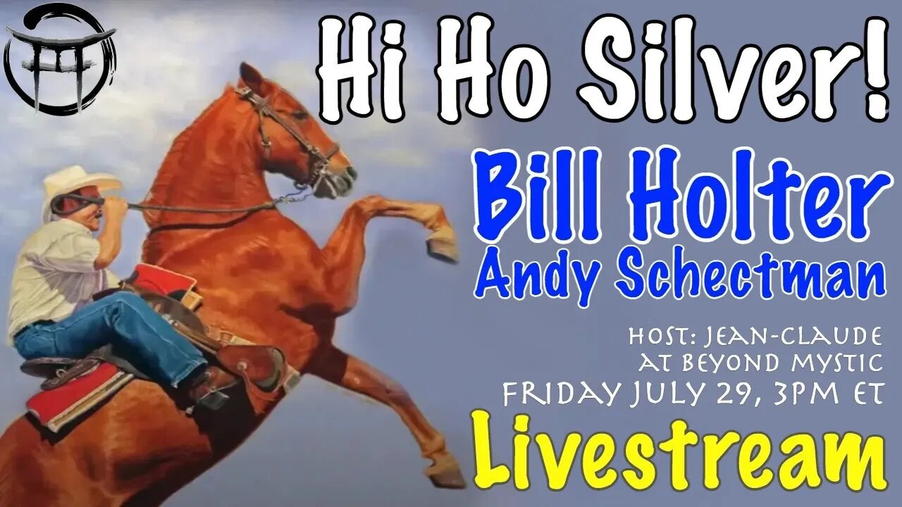 🔴LIVESTREAM: HI HO SILVER WITH WITH BILL HOLTER, ANDY SCHECTMAN & Jean-Claude@BeyondMystic