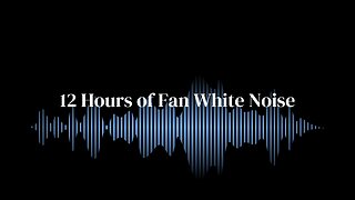 12 Hours of Fan White Noise for Deep Sleep & Ultimate Relaxation