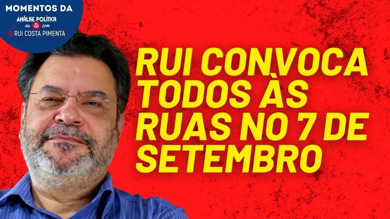 Rui chama para o 07/09 | Momentos da Análise Política na TV 247