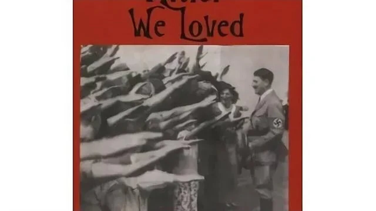 The Hitler we Loved and Why