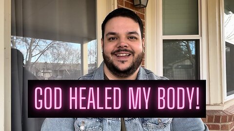 God Healed My Body!