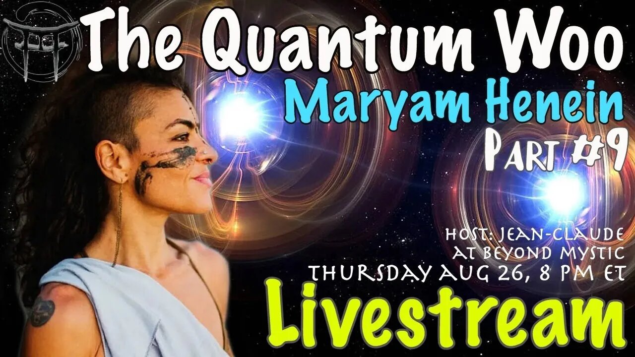 🔴LIVESTREAM: THE QUANTUM WOO #9 WITH MARYAM HENEIN & Jean-Claude@BeyondMystic