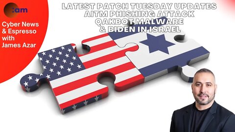 Latest Patch Tuesday updates, AiTM Phishing Attack, Qakbot Malware & Biden in Israel