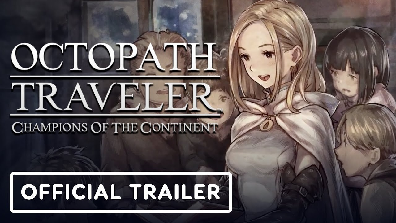 Octopath Traveler: Champions of the Continent - Official Ophilia Trailer