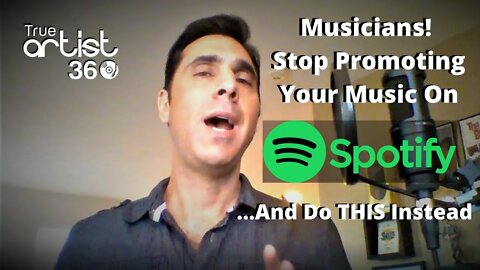 Musicians! STOP Promoting Your Music On Spotify...Do This Instead