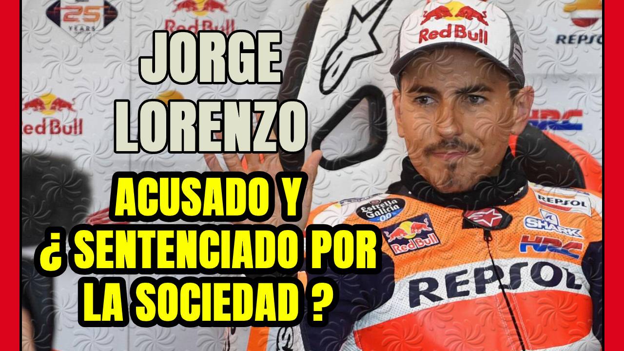 INJUSTICIA! JORGE LORENZO es ACUSADO pero ¿no somos INOCENTES hasta que se demuestra lo contrario?