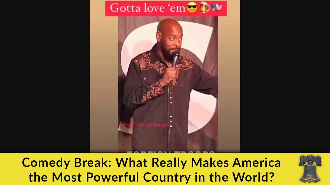 Comedy Break: What Really Makes America the Most Powerful Country in the World?