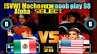 The King of Fighters '98 ([SVW] Macho Alpha Vs. noob play 98) [Mexico Vs. U.S.A.]