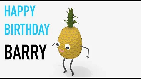 Happy Birthday BARRY! - PINEAPPLE Birthday Song