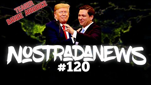 Teaser NostradaNews #120 Live Dimanche 19h