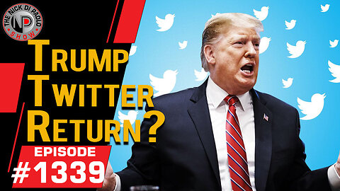 Trump Twitter Return? | Nick Di Paolo Show #1339