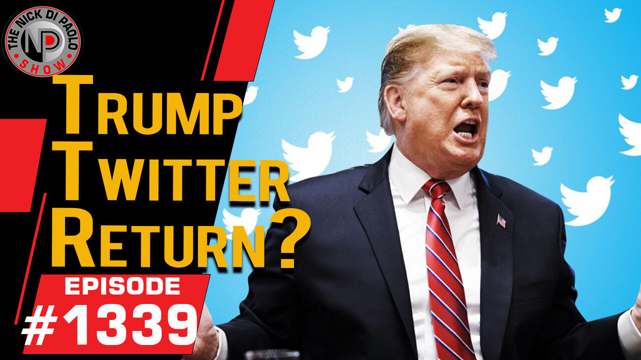 Trump Twitter Return? | Nick Di Paolo Show #1339