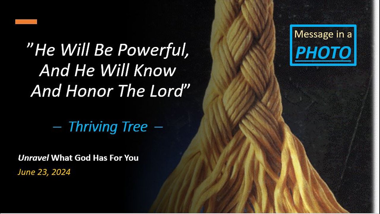 He Will Be Powerful and Know and Honor the Lord *Thriving Tree* (Jun 23, 2024)