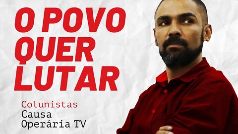 29 de maio comprovou: o povo quer lutar - Colunistas da COTV | Juliano Lopes