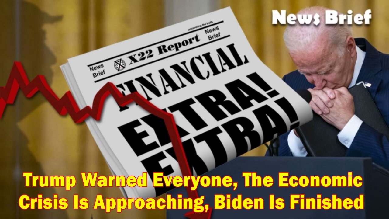 X22 Report - Ep. 3018A- Trump Warned Everyone, The Economic Crisis Is Approaching, Biden Is Finished