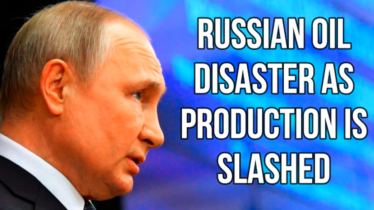 RUSSIAN Oil Disaster as Production Slashed by 500,000 Barrels Per Day as Sanctions Hit Oil Volumes