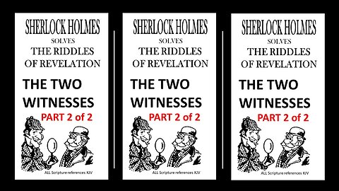 SHERLOCK HOLMES discusses THE TWO WITNESSES! PART 2 of 2