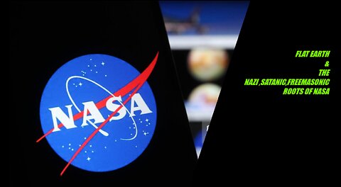 FLAT EARTH & THE NAZI, SATANIC, FREEMASONIC ROOTS OF NASA