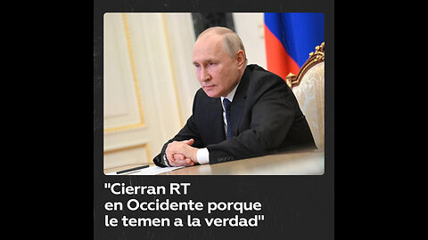 Putin: Cierran RT en Occidente y le ponen obstáculos porque tienen miedo a la verdad