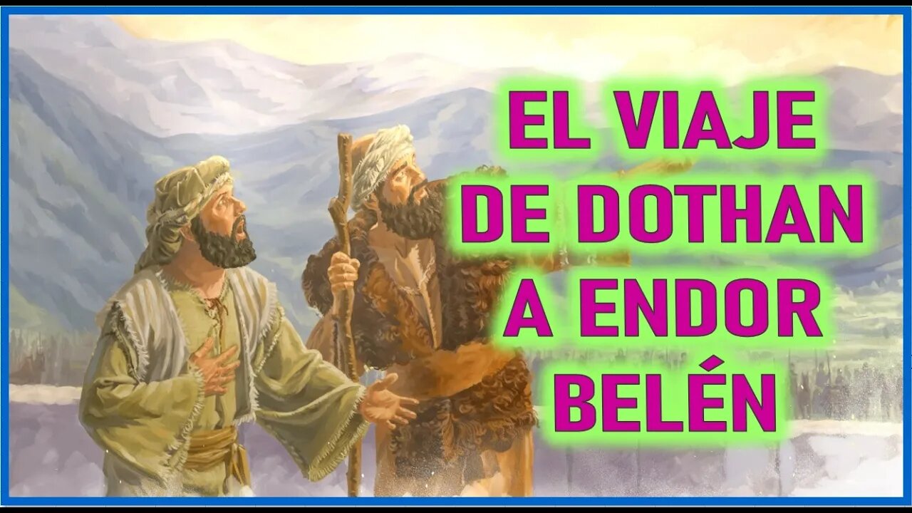 EL VIAJE DE DOTHAN A ENDOR - CAPITULO 125 - VIDA DE JESUS Y MARIA POR ANA CATALINA EMMERICK