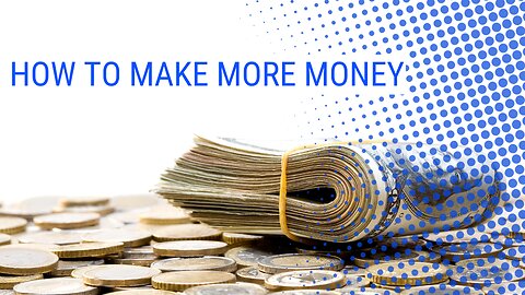 How to make more money