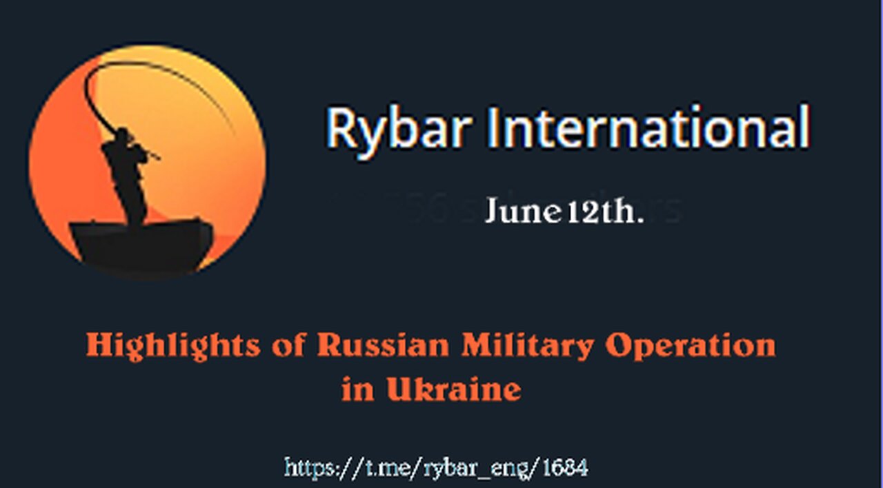 Highlights of Russian Military Operation in Ukraine on June 12