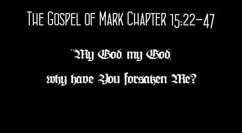 The Gospel of Mark Chapter 15:22-47
