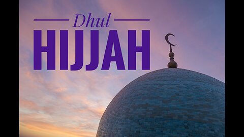 Dhul Hijjah : The best 10 days