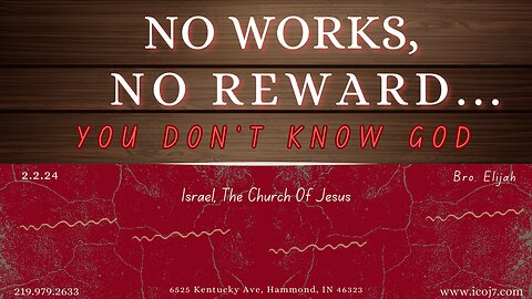 NO WORKS, NO REWARD… YOU DON’T KNOW GOD