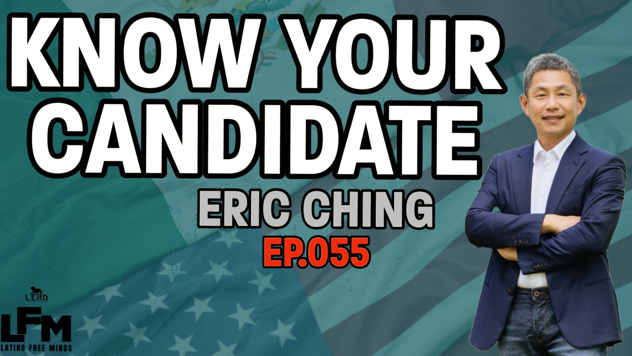 Know Your Candidate - Eric Ching (LFM Ep.055)