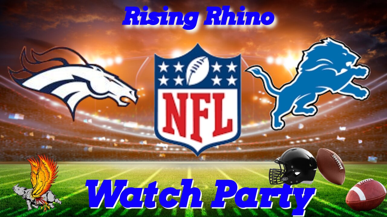 Denver Broncos Vs Detroit Lions WATCH PARTY