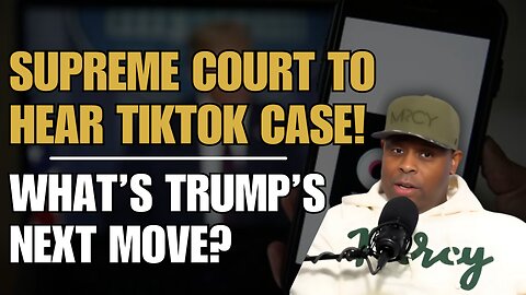 U.S. Supreme Court Agrees To Hear The TikTok Case. What's Trump's Next Move?