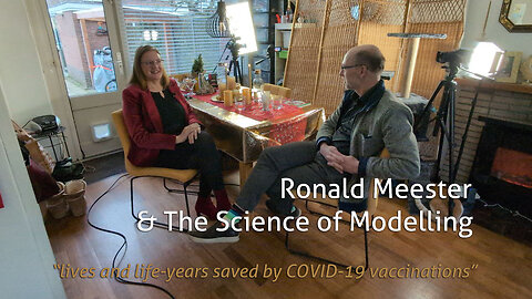 Ronald Meester & the Science of Modelling - “lives and life-years saved by COVID-19 vaccinations”