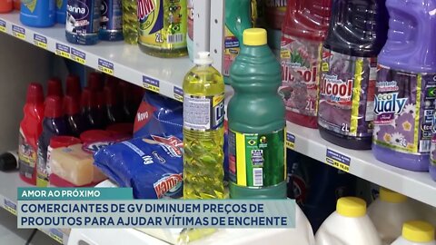 Amor ao próximo: Comerciantes de GV diminuem preços de produtos para ajudar vítimas da enchente