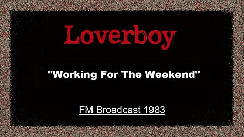 Loverboy - Working For The Weekend (Wisconsin 1983) FM Broadcast