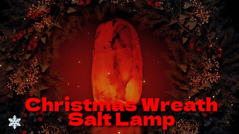 Christmas Wreath Salt Lamp / Sleep and Relaxation with Snow Sounds