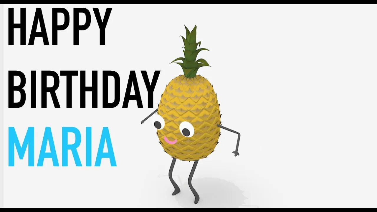 Happy Birthday MARIA! - PINEAPPLE Birthday Song