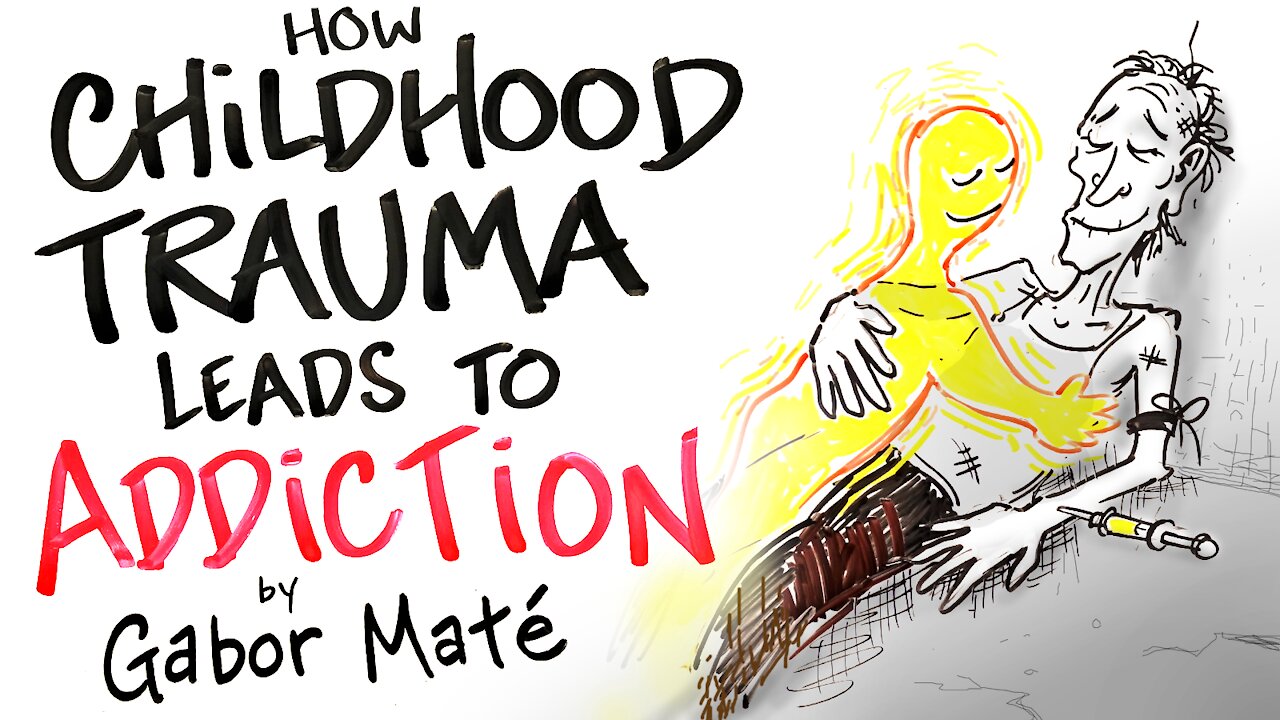 How Childhood Trauma Leads to Addiction - Gabor Maté