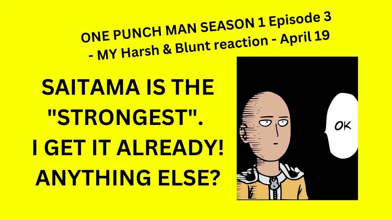 ONE PUNCH MAN SEASON 1 Episode 3 - MY Harsh & Blunt reaction - April 19