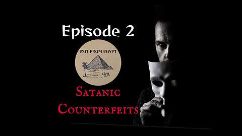 Episode #2 Satanic Counterfeits- Security