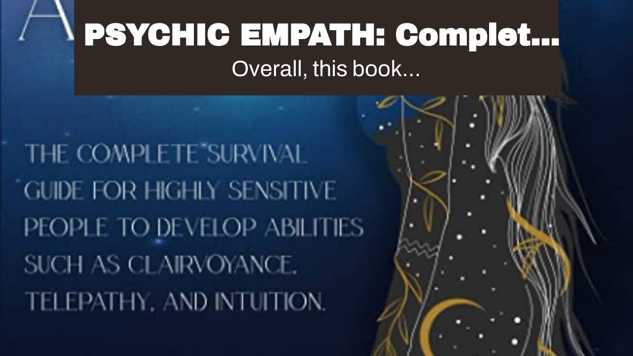 PSYCHIC EMPATH: Complete Guide to Developing Your Gift and Abilities. Discover the Power that i...