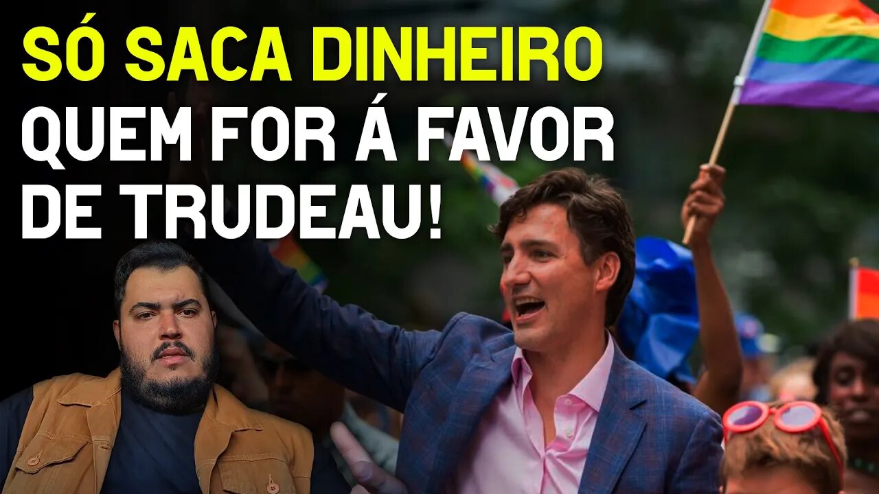 Só saca dinheiro quem for á favor de Justin Trudeau (Canadá)