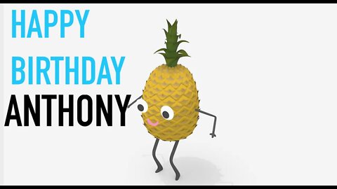 Happy Birthday ANTHONY! - PINEAPPLE Birthday Song