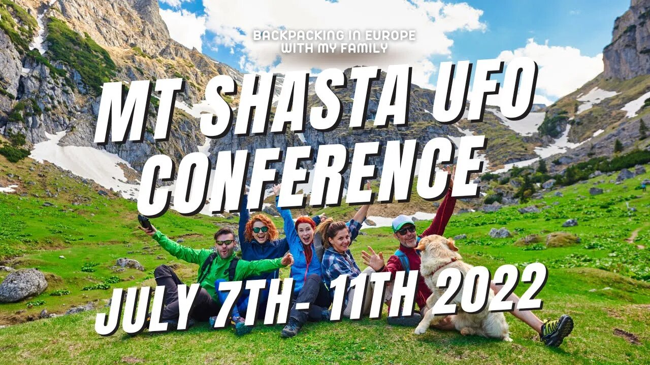 MT SHASTA UFO CONFERENCE JULY 7TH -11TH 2022