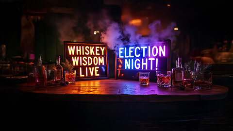 Whiskey Wisdom Live: Election Night