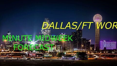 MIDWEEK DALLAS/FT WORTH FORECAST