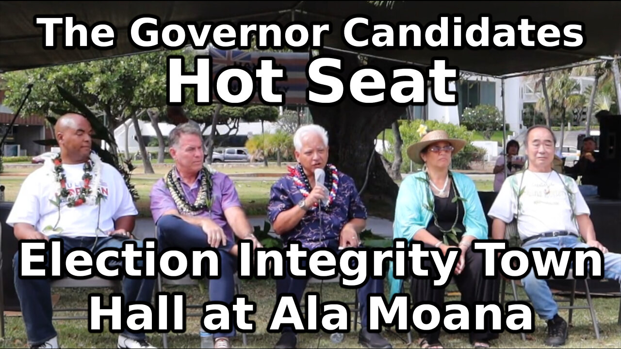 The Governor Candidates Hot Seat - Election Integrity Town Hall at Ala Moana