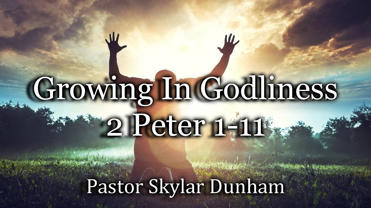 Growing In Godliness - 2 Peter 1-11