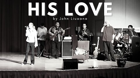 His Love | John Liuaana